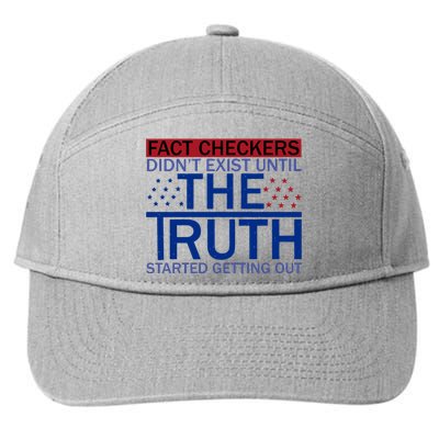 Fact Checkers Didn’T Exist Until The Truth Started Getting Out 7-Panel Snapback Hat