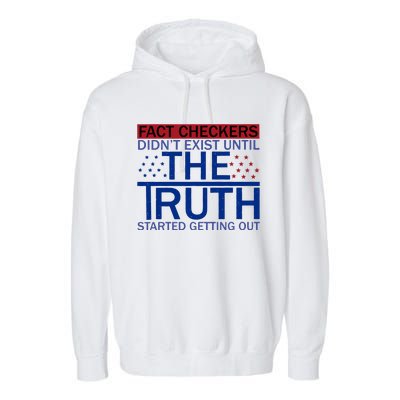 Fact Checkers Didn’T Exist Until The Truth Started Getting Out Garment-Dyed Fleece Hoodie