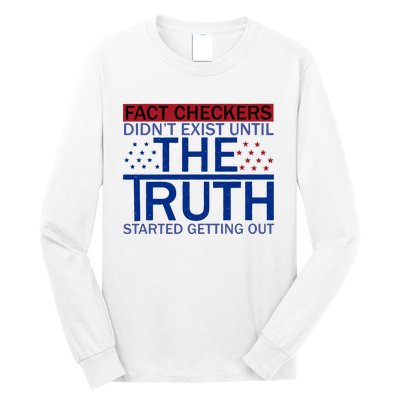 Fact Checkers Didn’T Exist Until The Truth Started Getting Out Long Sleeve Shirt