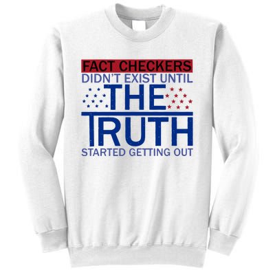 Fact Checkers Didn’T Exist Until The Truth Started Getting Out Sweatshirt