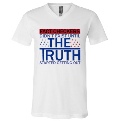 Fact Checkers Didn’T Exist Until The Truth Started Getting Out V-Neck T-Shirt