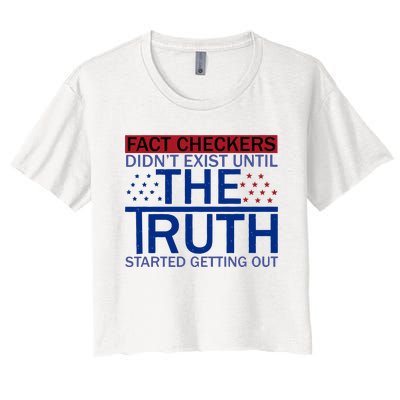 Fact Checkers Didn’T Exist Until The Truth Started Getting Out Women's Crop Top Tee