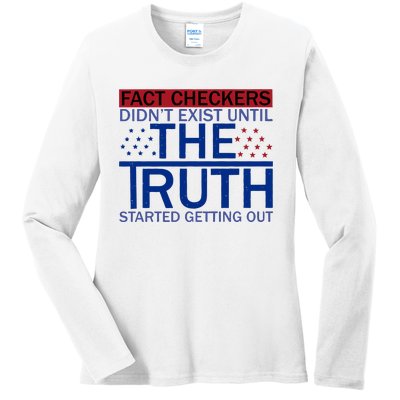 Fact Checkers Didn’T Exist Until The Truth Started Getting Out Ladies Long Sleeve Shirt