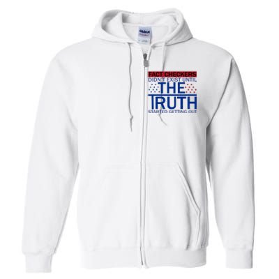 Fact Checkers Didn’T Exist Until The Truth Started Getting Out Full Zip Hoodie