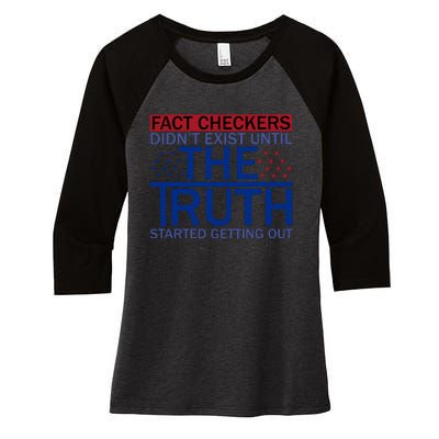 Fact Checkers Didn’T Exist Until The Truth Started Getting Out Women's Tri-Blend 3/4-Sleeve Raglan Shirt