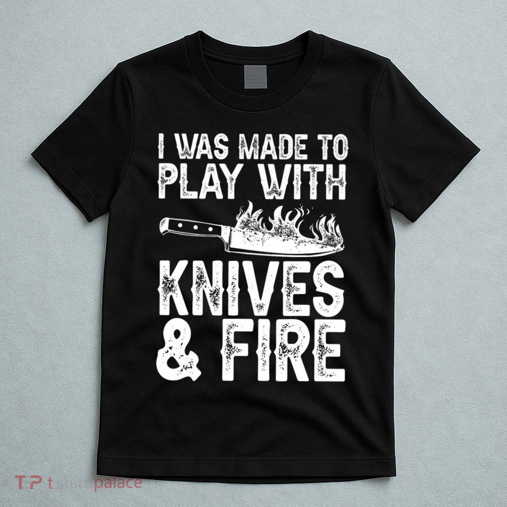 Funny Chef Design For Men Women Knives Play Cooking Lovers T-Shirt