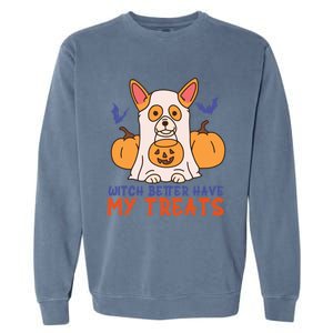 Funny Corgi Dog Lover Witch Better Have My Treats Halloween Gift Garment-Dyed Sweatshirt