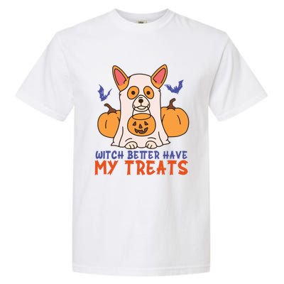 Funny Corgi Dog Lover Witch Better Have My Treats Halloween Gift Garment-Dyed Heavyweight T-Shirt