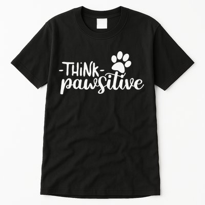 Funny Cute Dog Pawprint Gift Think Pawsitive Tall T-Shirt