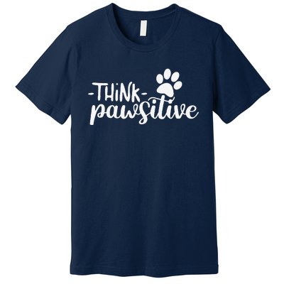 Funny Cute Dog Pawprint Gift Think Pawsitive Premium T-Shirt