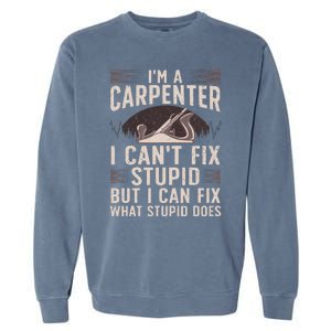 Funny Carpentry Design For Carpenter Woodworking Garment-Dyed Sweatshirt