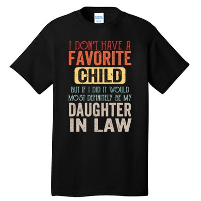 Favorite Child Definitely My Daughter In Law Funny Mother In Law Mother's Day Tall T-Shirt