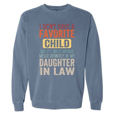 Favorite Child Definitely My Daughter In Law Funny Mother In Law Mother's Day Garment-Dyed Sweatshirt