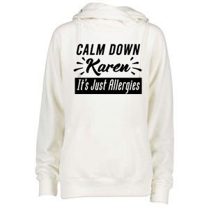 Funny Calm Down Karen It's Just Allergies Sneezing Humor Tee Funny Gift Womens Funnel Neck Pullover Hood