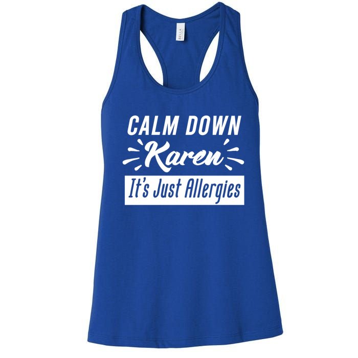 Funny Calm Down Karen It's Just Allergies Sneezing Humor Tee Funny Gift Women's Racerback Tank