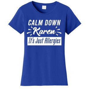 Funny Calm Down Karen It's Just Allergies Sneezing Humor Tee Funny Gift Women's T-Shirt