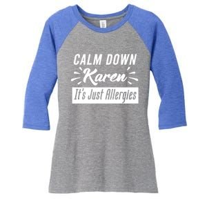 Funny Calm Down Karen It's Just Allergies Sneezing Humor Tee Funny Gift Women's Tri-Blend 3/4-Sleeve Raglan Shirt