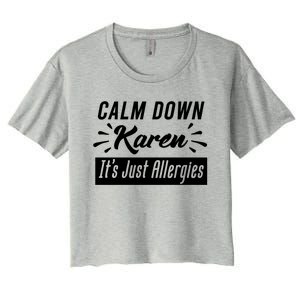 Funny Calm Down Karen It's Just Allergies Sneezing Humor Tee Funny Gift Women's Crop Top Tee