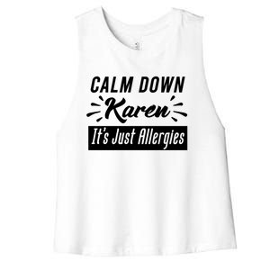 Funny Calm Down Karen It's Just Allergies Sneezing Humor Tee Funny Gift Women's Racerback Cropped Tank