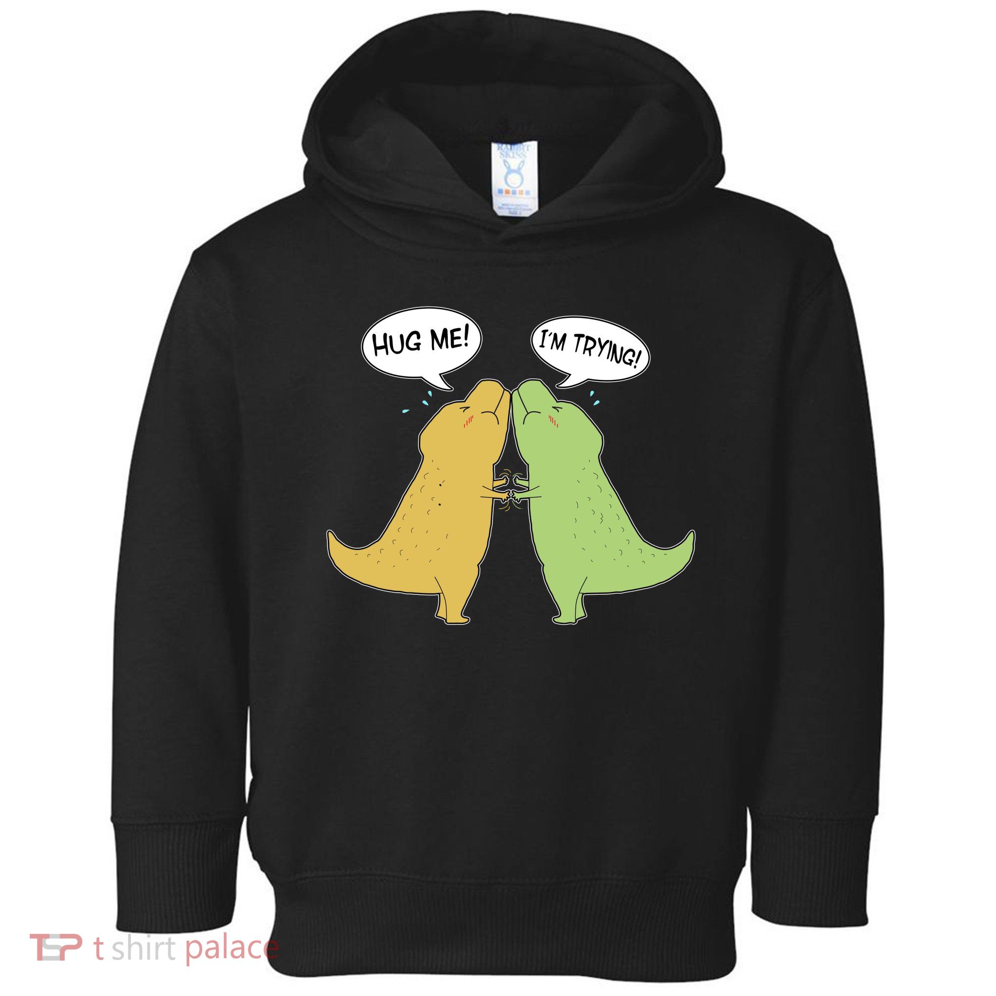 Funny Cute Dinosaur Trex Hug Me I'm Trying Toddler Hoodie