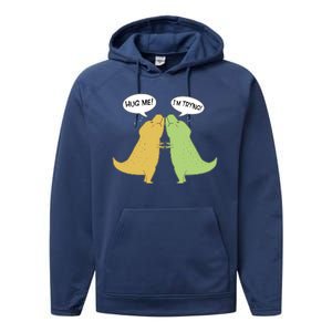 Funny Cute Dinosaur Trex Hug Me I'm Trying Performance Fleece Hoodie