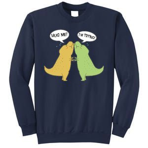 Funny Cute Dinosaur Trex Hug Me I'm Trying Sweatshirt