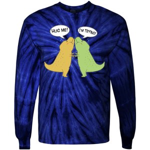 Funny Cute Dinosaur Trex Hug Me I'm Trying Tie-Dye Long Sleeve Shirt