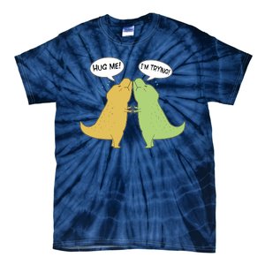 Funny Cute Dinosaur Trex Hug Me I'm Trying Tie-Dye T-Shirt