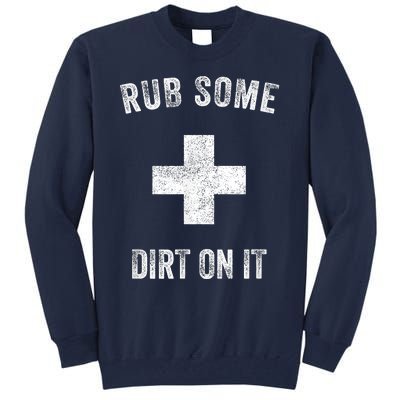 Funny Coach Dad Mom Rub Some Dirt On It Sports Saying Idiom Tall Sweatshirt