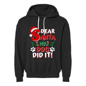 Funny Christmas Dog Lover Dear Santa My Dog Did It Garment-Dyed Fleece Hoodie