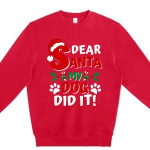 Funny Christmas Dog Lover Dear Santa My Dog Did It Premium Crewneck Sweatshirt