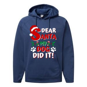 Funny Christmas Dog Lover Dear Santa My Dog Did It Performance Fleece Hoodie