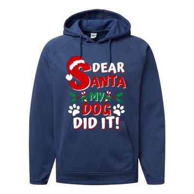 Funny Christmas Dog Lover Dear Santa My Dog Did It Performance Fleece Hoodie