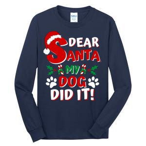 Funny Christmas Dog Lover Dear Santa My Dog Did It Tall Long Sleeve T-Shirt