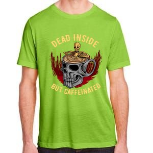 Funny Coffee Dead Inside But Caffeinated Skull Cup Skeleton Gift Adult ChromaSoft Performance T-Shirt