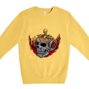 Funny Coffee Dead Inside But Caffeinated Skull Cup Skeleton Gift Premium Crewneck Sweatshirt