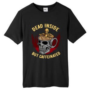 Funny Coffee Dead Inside But Caffeinated Skull Cup Skeleton Gift Tall Fusion ChromaSoft Performance T-Shirt