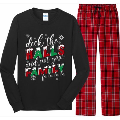 Funny Christmas Deck The Halls And Not Your Family Holiday Gift Long Sleeve Pajama Set