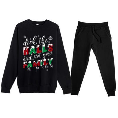 Funny Christmas Deck The Halls And Not Your Family Holiday Gift Premium Crewneck Sweatsuit Set