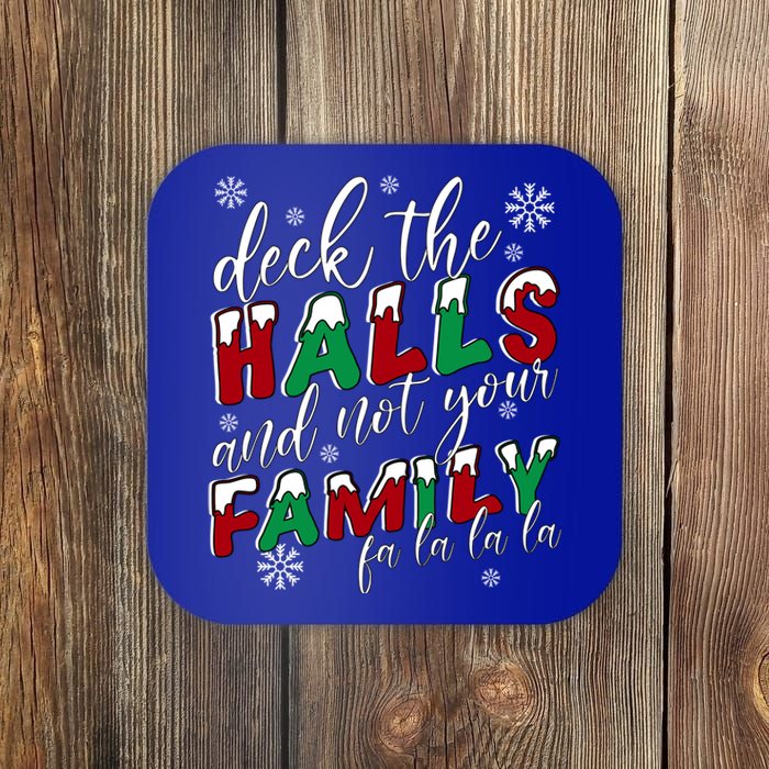 Funny Christmas Deck The Halls And Not Your Family Holiday Gift Coaster