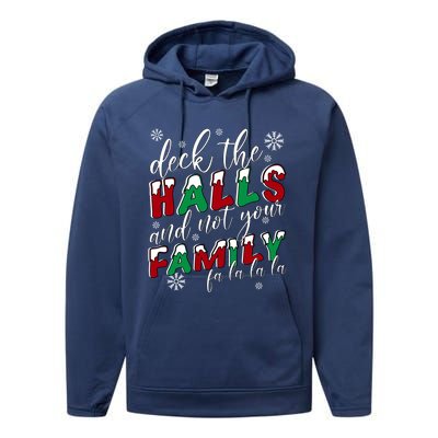 Funny Christmas Deck The Halls And Not Your Family Holiday Gift Performance Fleece Hoodie