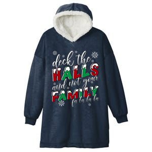 Funny Christmas Deck The Halls And Not Your Family Holiday Gift Hooded Wearable Blanket