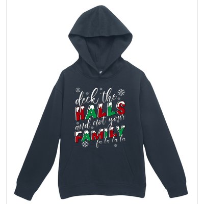 Funny Christmas Deck The Halls And Not Your Family Holiday Gift Urban Pullover Hoodie