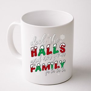 Funny Christmas Deck The Halls And Not Your Family Holiday Gift Coffee Mug