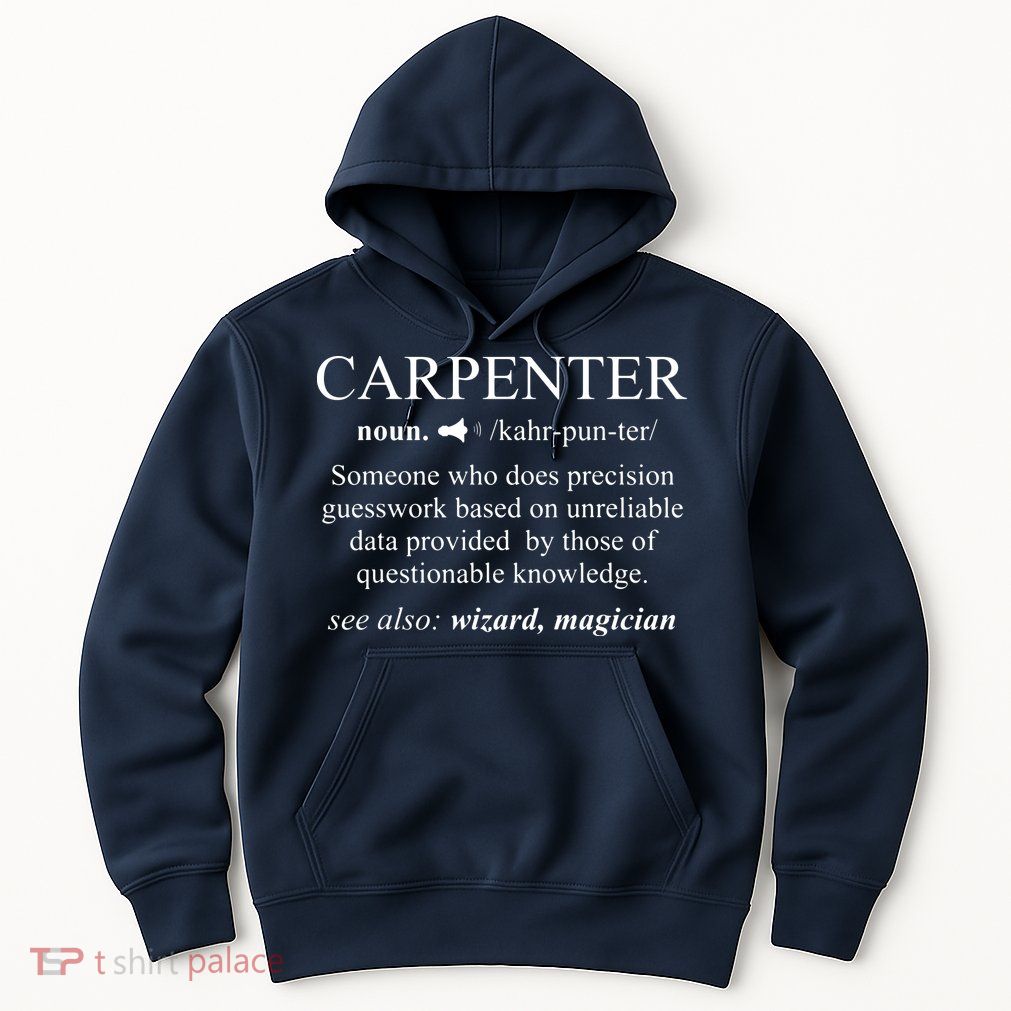 Funny Carpenter Definition Shirts Woodworking Carpentry Gift Hoodie