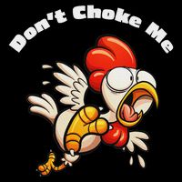 Funny Chicken DonT Choke Me Cartoon Scared Chicken Cooling Performance Crew T-Shirt