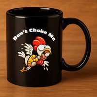 Funny Chicken DonT Choke Me Cartoon Scared Chicken 11oz C Handle Ceramic Mug