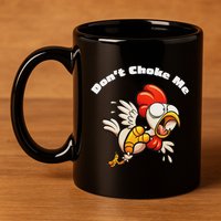 Funny Chicken DonT Choke Me Cartoon Scared Chicken 11oz C Handle Ceramic Mug