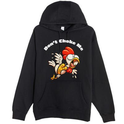 Funny Chicken DonT Choke Me Cartoon Scared Chicken Premium Pullover Hoodie