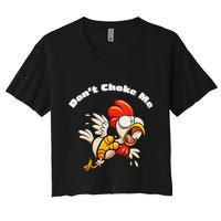 Funny Chicken DonT Choke Me Cartoon Scared Chicken Women's Crop Top Tee